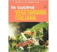 La cucina vegetariana italiana. Ediz. illustrata