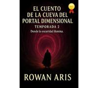 LA CUEVA DEL PORTAL DIMENSIONAL: TEMPORADA 2 DONDE LA OSCURIDAD ILUMINA