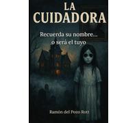 La cuidadora: Recuerda su nombre… o será el tuyo