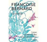 La cuisine: 1000 recettes faciles pour tous les jours