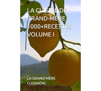 LA CUISINE DE GRAND-MÈRE 1000+RECETTES, VOLUME I