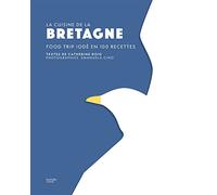 La cuisine de la Bretagne: Food trip iodé en 100 recettes