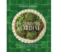 La cuisine de Nordine: Voyage entre terroir français et parfums d'ailleurs