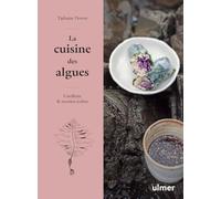 La cuisine des algues: Cueillette et recettes iodées