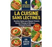 LA CUISINE SANS LECTINES: Recettes Saines pour Réparer l’Intestin, Booster l’Énergie et Renforcer l’Immunité Durable