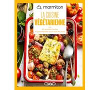 La cuisine végétarienne: 60 recettes faciles et gourmandes pour tous les jours