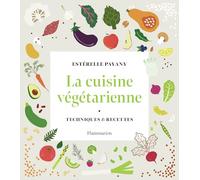 La cuisine végétarienne: Techniques & recettes