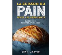 La cuisson du pain pour les débutants. Guide de 100+ recettes avec images di Jea