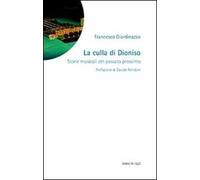 La culla di Dioniso. Storie musicali del passato prossimo