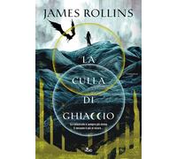 Libri James Rollins - La Culla Di Ghiaccio