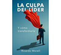 La Culpa del Líder: y cómo transformarla