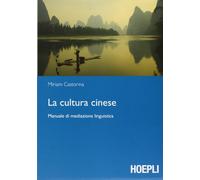 La cultura cinese. Manuale di mediazione linguistica - Castorina Miriam