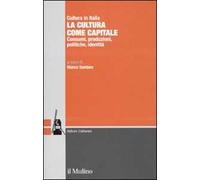 La cultura come capitale. Consumi, produzioni, politiche, identità