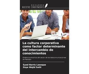 La cultura corporativa como factor determinante del intercambio de conocimientos: Evidencia empírica del sector de las telecomunicaciones de Pakistán