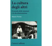 La cultura degli altri. Il mondo delle missioni e la decolonizzazione