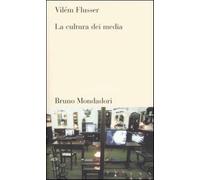 La cultura dei media - Flusser Vilém