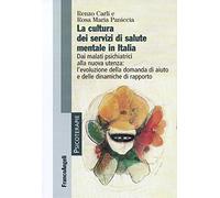 La cultura dei servizi di salute mentale in Italia. Dai malati psichiatrici alla nuova utenza: l'evoluzione della domanda di aiuto e delle dinamiche di rapporto