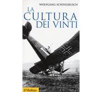 La cultura dei vinti - Schivelbusch Wolfgang