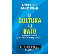 La cultura del dato. Strategie e strumenti per il futuro delle organizzazioni