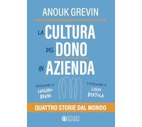 La cultura del dono in azienda. Quattro storie dal mondo - Grevin Anouk