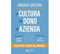 La cultura del dono in azienda. Quattro storie dal mondo - 2024 -