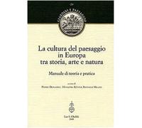 La cultura del paesaggio in Europa tra storia, arte, natura. Manuale di teoria e pratica