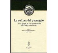 La cultura del paesaggio. Le sue origini, la situazione attuale e le prospettive future