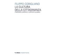 La cultura della cittadinanza. Itinerario europeo e contesto globale