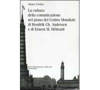 La cultura della comunicazione nel piano del centro mondiale di Hendrik Ch. Andersen e di Ernest M. Hébrard