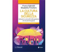La cultura della sicurezza. Istituzioni e comunità nella gestione di crisi...