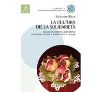 La cultura della solidarietà. Banche di credito cooperativo esperienza di oggi e risorsa per il futuro