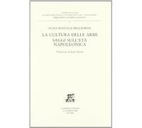 La cultura delle armi. Saggi sull'età napoleonica
