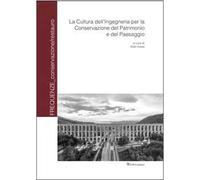 La cultura dell'ingegneria per la conservazione del patrimonio e del paesaggio. Ediz. a colori