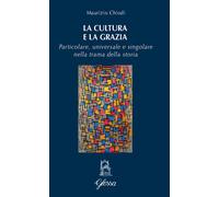 La cultura e la grazia. Particolare universale e singolare nella trama del...
