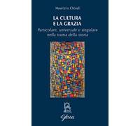 La cultura e la grazia. Particolare universale e singolare nella trama della storia