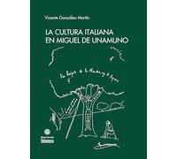La cultura italiana en Miguel de Unamuno: 6 (2.ª ed.)