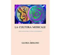 La cultura musicale di Gloria Berloso, 2018, Youcanprint
