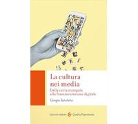 La cultura nei media. Dalla carta stampata alla frammentazione digitale
