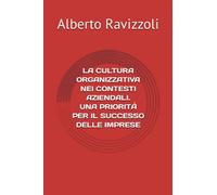 LA CULTURA ORGANIZZATIVA NEI CONTESTI AZIENDALI. UNA PRIORITÁ PER IL SUCCESSO DELLE IMPRESE