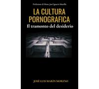 La cultura pornografica: Il tramonto del desiderio