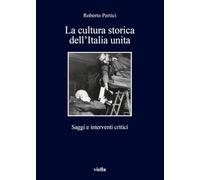 La cultura storica dell'Italia unita. Saggi e interventi critici