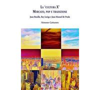 La «cultura X». Mercato, pop e tradizione. Juan Bonilla, Ray Loriga e Juan Manuel de Prada