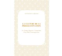 La Culture De La Procrastination: Le Temps Reporté, Symptôme D'un Mal Contemporain