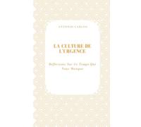 La Culture De L'urgence: Réflexions Sur Le Temps Qui Nous Manque