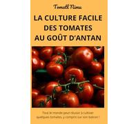 LA CULTURE FACILE DES TOMATES AU GOÛT D'ANTAN