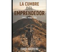 La Cumbre del Emprendedor: Camina, piensa y crea.