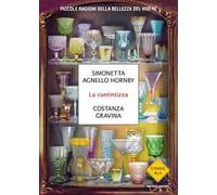 La cuntintizza. Piccole ragioni della bellezza del vivere - Agnello Hornby...