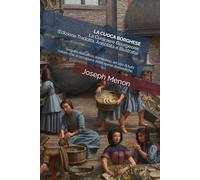 LA CUOCA BORGHESE - La Cuisiniere Bourgeoise (Edizione Tradotta, Annotata e Illustrata): Seguito dall’ufficio domestico, ad uso di tutti coloro che si occupano delle spese domestiche.