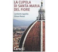 La cupola di Santa Maria del Fiore. Ediz. illustrata