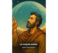 La cupola esiste: Prove, rivelazioni e segreti sulla volta nascosta sopra di noi